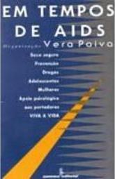 Em Tempos de Aids: Sexo Seguro, Prevenção, Drogas.