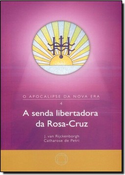 Senda Libertadora da Rosacruz, A - Vol.4