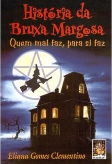 História da Bruxa Margosa: Quem Mal Faz, para Si Faz