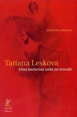 Tatiana Leskova: uma Bailarina Solta no Mundo