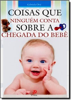 COISAS QUE NINGUEM CONTA SOBRE A CHEGADA DO BEBE