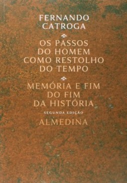 Os passos do homem como restolho do tempo: memória e fim do fim da história