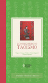 Conhecendo o taoismo: origens - Crenças - Práticas - Textos sagrados - Lugares sagrados