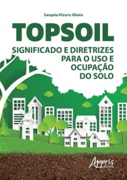 Topsoil: significado e diretrizes para o uso e ocupação do Solo