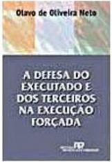 A Defesa do Executado e dos Terceiros na Execução Forçada