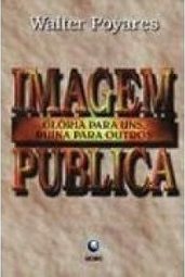 Imagem Pública: Glória para Uns, Ruínas para Outro