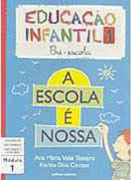A Escola é Nossa: Educação Infantil 1: Pré-Escola: Módulo 1