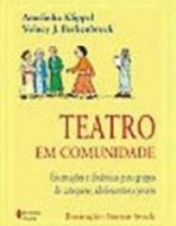 Teatro em Comunidade: Encenações e Dinâmicas para Grupos de...