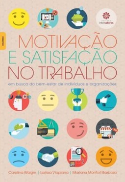 Motivação e satisfação no trabalho: em busca do bem-estar de indivíduos e organizações
