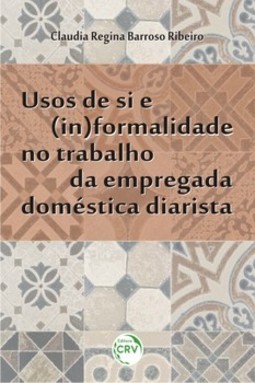 Usos de si e (in)formalidade no trabalho da empregada doméstica diarista