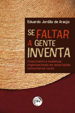 Se faltar a gente inventa: crescimento e mudanças organizacionais em associações comunitárias rurais