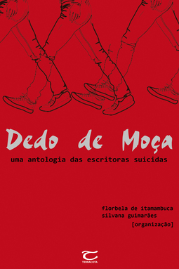  Ampliar  DEDO DE MOÇA - UMA ANTOLOGIA DAS ESCRITORAS SUICIDAS 