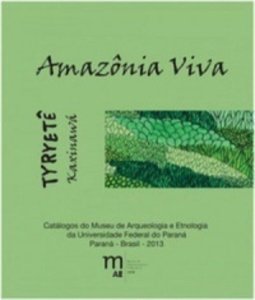 Amazônia Viva: Tyryeté Kaxinawá