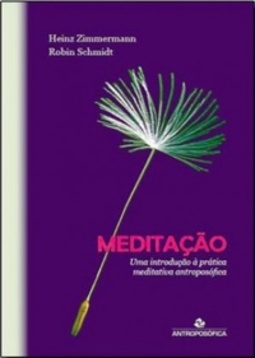 Meditação. Uma Introdução À Prática Meditativa Antroposófica