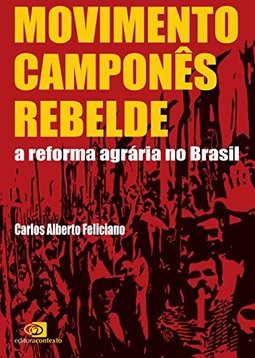 Movimento Camponês Rebelde: a Reforma Agrária no Brasil
