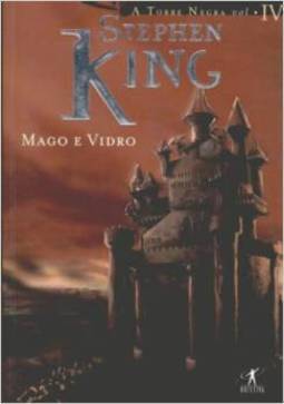 Torre Negra: Mago e Vidro, A - vol. 4
