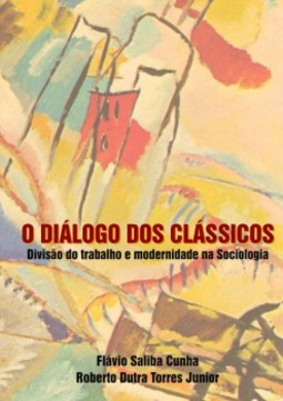 O diálogo dos clássicos: Divisão do trabalho e modernidade na sociologia