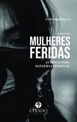Mulheres feridas: 12 armas para batalha espiritual