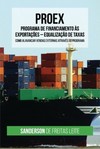 PROEX - Programa de Financiamento às Exportações: como alavancar vendas externas através do programa