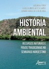 História ambiental: recursos naturais e povos tradicionais no semiárido nordestino