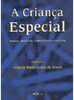 A Criança Especial: Temas Médicos, Educativos e Sociais