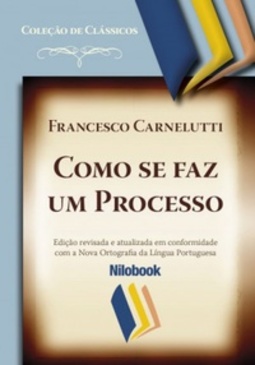 Como se faz um Processo (Coleção de Clássicos)