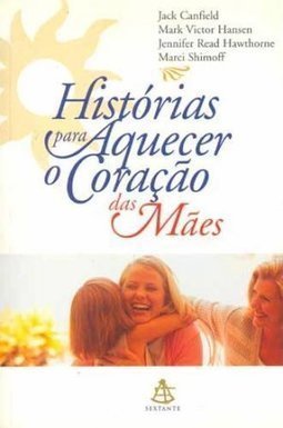 Histórias para Aquecer o Coração das Mães