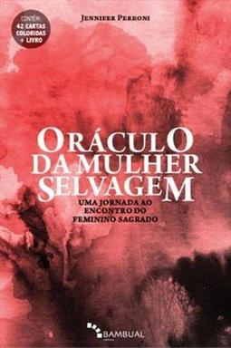 ORACULO DA MULHER SELVAGEM: UMA JORNADA...