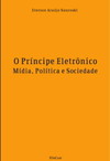 O príncipe eletrônico: mídia, política e sociedade