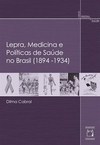 LEPRA, MEDICINA E POLITICAS DE SAUDE NO BRASIL (1894-1934)