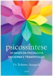 Psicossíntese: as bases da psicologia moderna e transpessoal