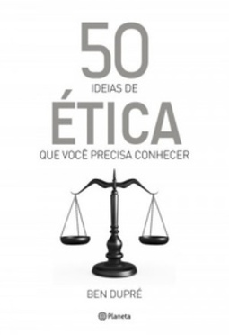 5O ideias de ética que você precisa conhecer (50 ideias)