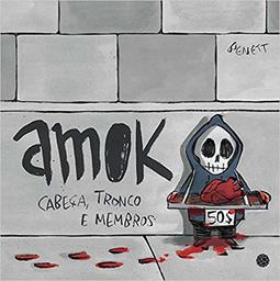 Amok. Cabeça, Tronco e Membros