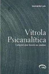 Vitrola Psicanalítica: Canções que Tocam na Análise