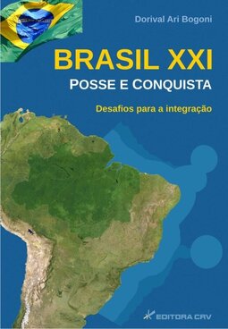 Brasil XXI posse e conquista - Desafios para a integração