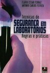 Técnicas de Segurança em Laboratórios: Regras e Práticas