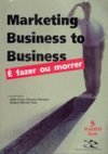 Marketing Business To Business: é Fazer ou Morrer