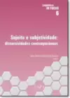 Sujeito e Subjetividade: Discursividades Conteporânea - Vol.6 - Coleção Linguistica In Focus