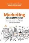 Marketing de serviços: como criar valores e experiências positivas aos clientes
