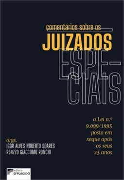 Comentários sobre os juizados especiais: a lei n.º 9.099/1995 posta em xeque após os seus 25 anos