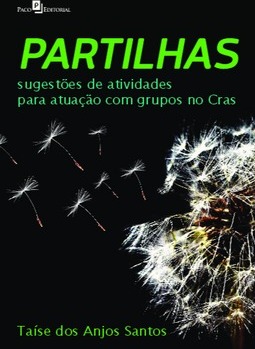 Partilhas: sugestões de atividades para atuação com grupos no CRAS