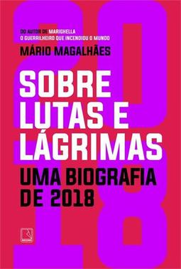 SOBRE LUTAS E LAGRIMAS: UMA BIOGRAFIA DE 2018