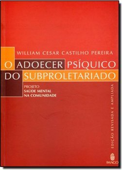 O Adoecer Psíquico do Subproletariado