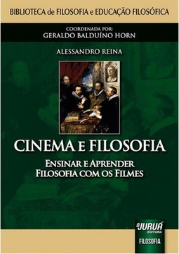 Cinema e Filosofia - Ensinar e Aprender Filosofia com os Filmes