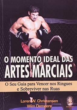 O MOMENTO IDEAL DAS ARTES MARCIAIS
