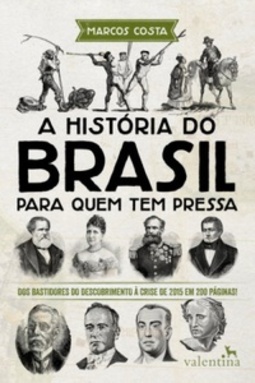 A História do Brasil Para Quem Tem Pressa