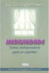 Mediunidade: Temas Indispensáveis Para os Espíritas