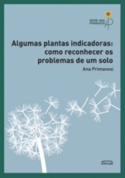 Algumas plantas indicadoras: como reconhecer os problemas de um solo (Série Ana Primavesi)