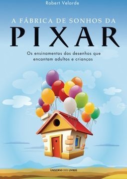 A FABRICA DE SONHOS DA PIXAR