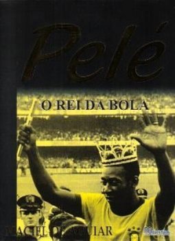 Pelé: o Rei da Bola